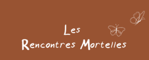 Les rencontres mortelles